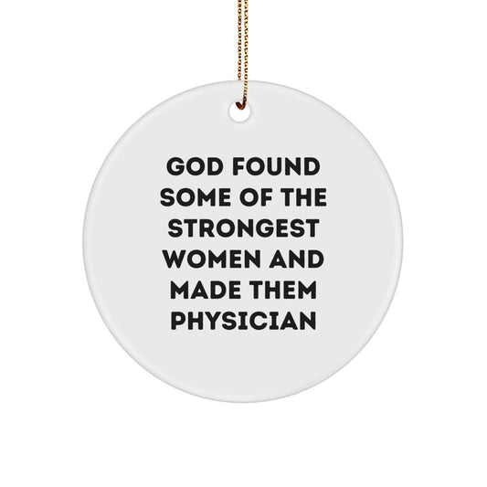 Funny Physician Gifts for Women, Circle Ornament, Inspirational Quote 'God Found Some Of The Strongest Women And Made Them Physician', Christmas Unique Gifts from Family - Image 1