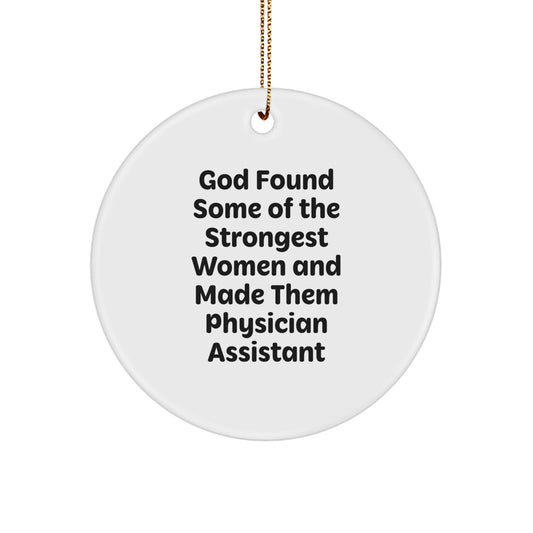 Funny Physician Assistant Gifts, Inspirational Circle Ornament for Women, God Found Some Of The Strongest Women Quote, Christmas Unique Gifts from Friends, Gifts for Physician Assistant - Image 1