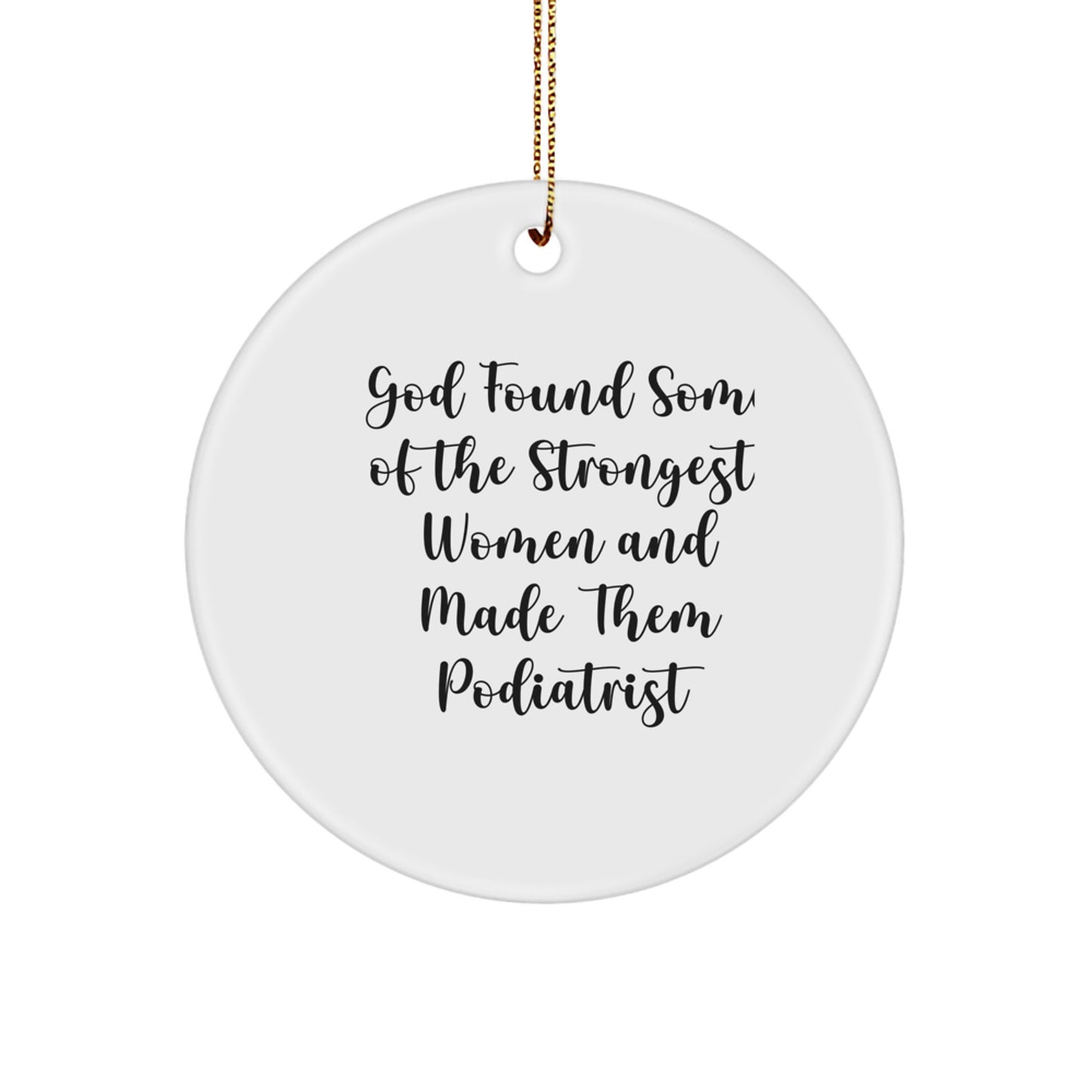 Funny Podiatrist Gifts from God's Strong Women 'Circle Ornament' White Christmas Unique Decorations - Image 1