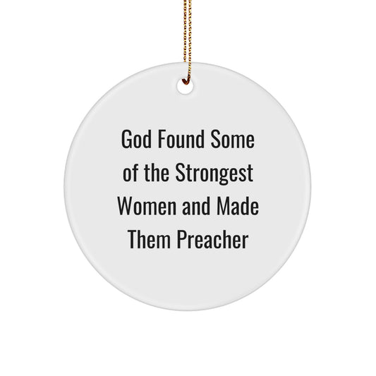 Funny Preacher Gifts for Women - 'God Found Some Of The Strongest Women And Made Them Preacher' Circle Ornament, Christmas Unique Gifts from Family, Friends, Coworkers - Image 1