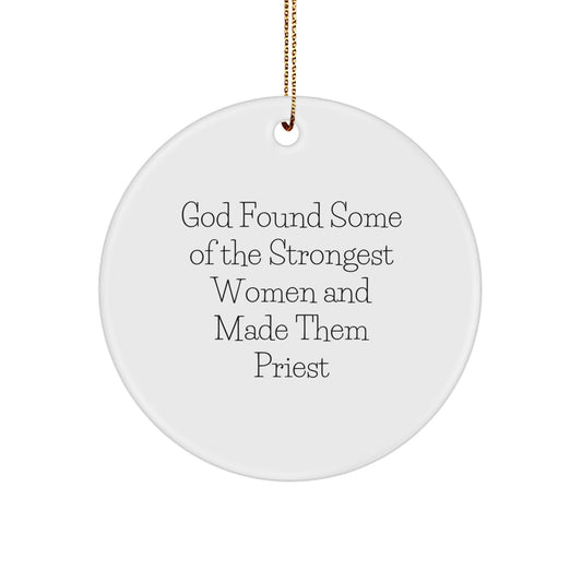 Funny Priest Quote Gifts, Circle Ornament, 'God Found Some Of The Strongest Women And Made Them Priest', Inspirational Christmas Unique Gifts for Priest, Women, Friends from - Image 1