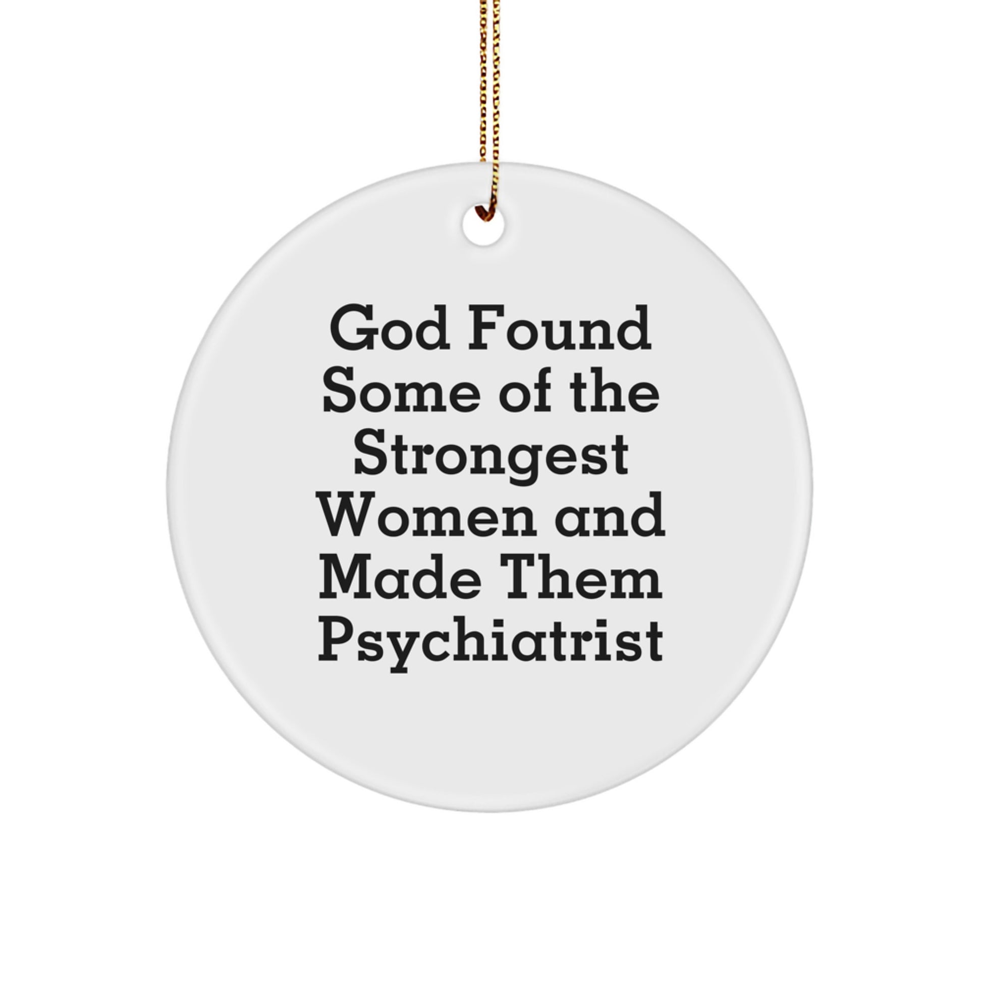 Funny Inspirational Gifts for Psychiatrist Friends Women from Men on Christmas Unique Circle Ornaments - Image 1