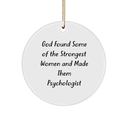 Funny Psychologist Gifts for Women, God Found Some Of The Strongest Women And Made Them Psychologist Circle Ornament, Christmas Unique Ideas - Image 1