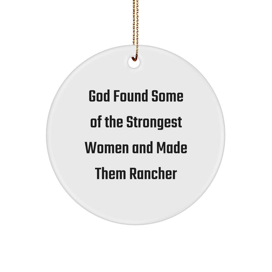 'God Found Some Of The Strongest Women And Made Them Rancher' Funny Inspirational Christmas Circle Ornament Gifts from Men to Rancher Coworkers - Image 1