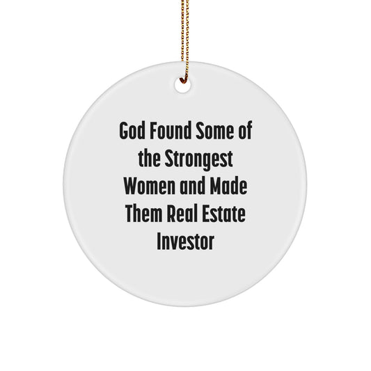Funny Real Estate Investor Gifts, God Found Some Of The Strongest Women And Made Them Real Estate Investor, Circle Ornament, Christmas Unique Ornaments - Image 1