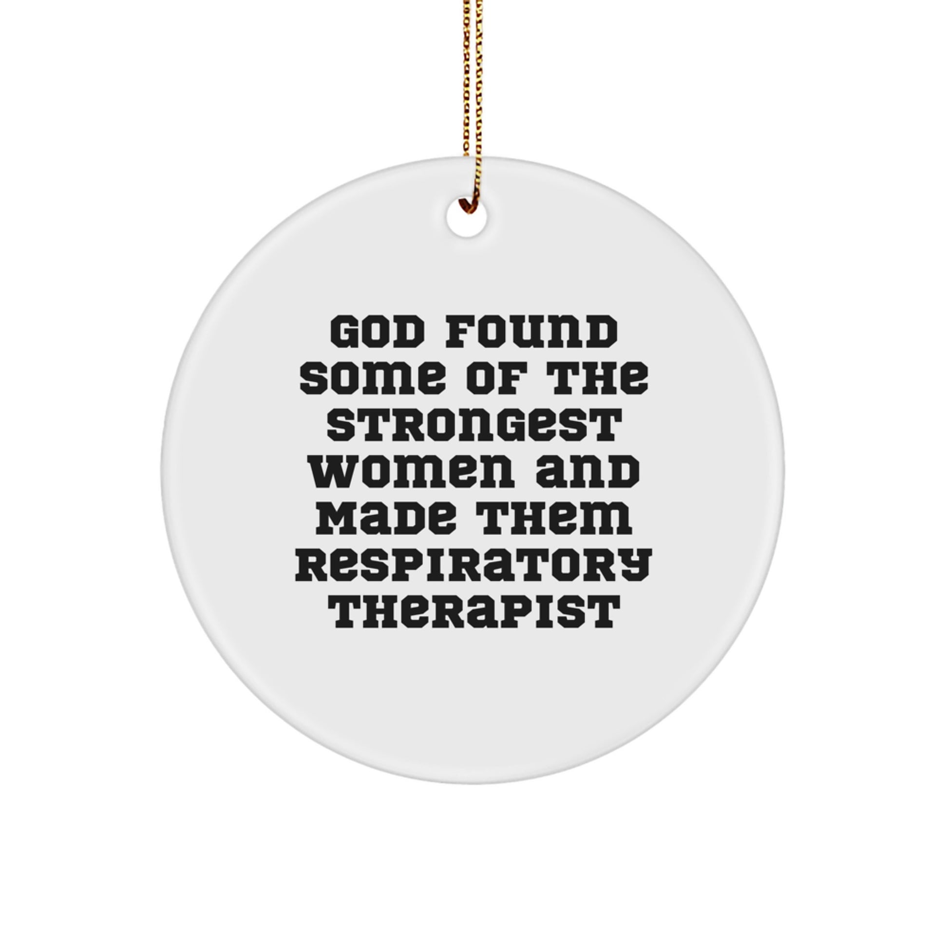 Funny Inspirational Gifts for Respiratory Therapist, 'God Found Some Of The Strongest Women And Made Them Respiratory Therapist' Circle Ornament, Christmas Unique Gifts from Coworkers - Image 1