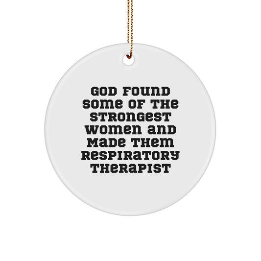 Funny Inspirational Gifts for Respiratory Therapist, 'God Found Some Of The Strongest Women And Made Them Respiratory Therapist' Circle Ornament, Christmas Unique Gifts from Coworkers - Image 1