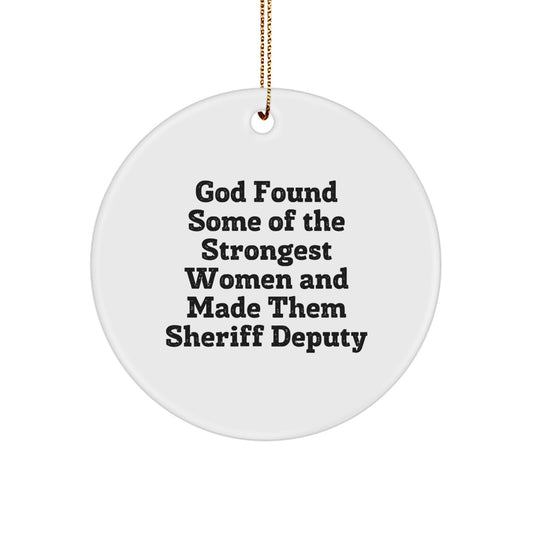 Funny Sheriff Deputy Gifts from God - 'Strongest Women Made Them Sheriff Deputy' Circle Ornament for Sheriff Deputy, Men, Women, Friends, and Family - Unique Christmas Decorations - Image 1
