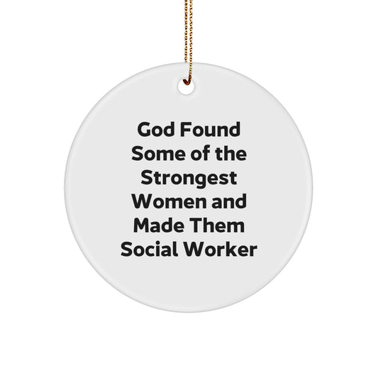 Funny Social Worker Christmas Unique Gift Ideas - 'God Found Some Of The Strongest Women' Circle Ornament for Social Worker Friends and Family - Image 1