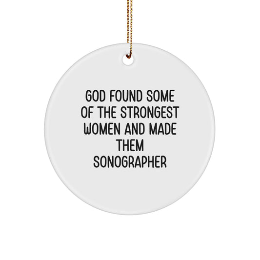 Funny Sonographer Gifts from Friends - Inspirational Christmas Circle Ornaments for Women in Medicine - 'God Found Some Of The Strongest Women And Made Them Sonographer' Quotes - Image 1