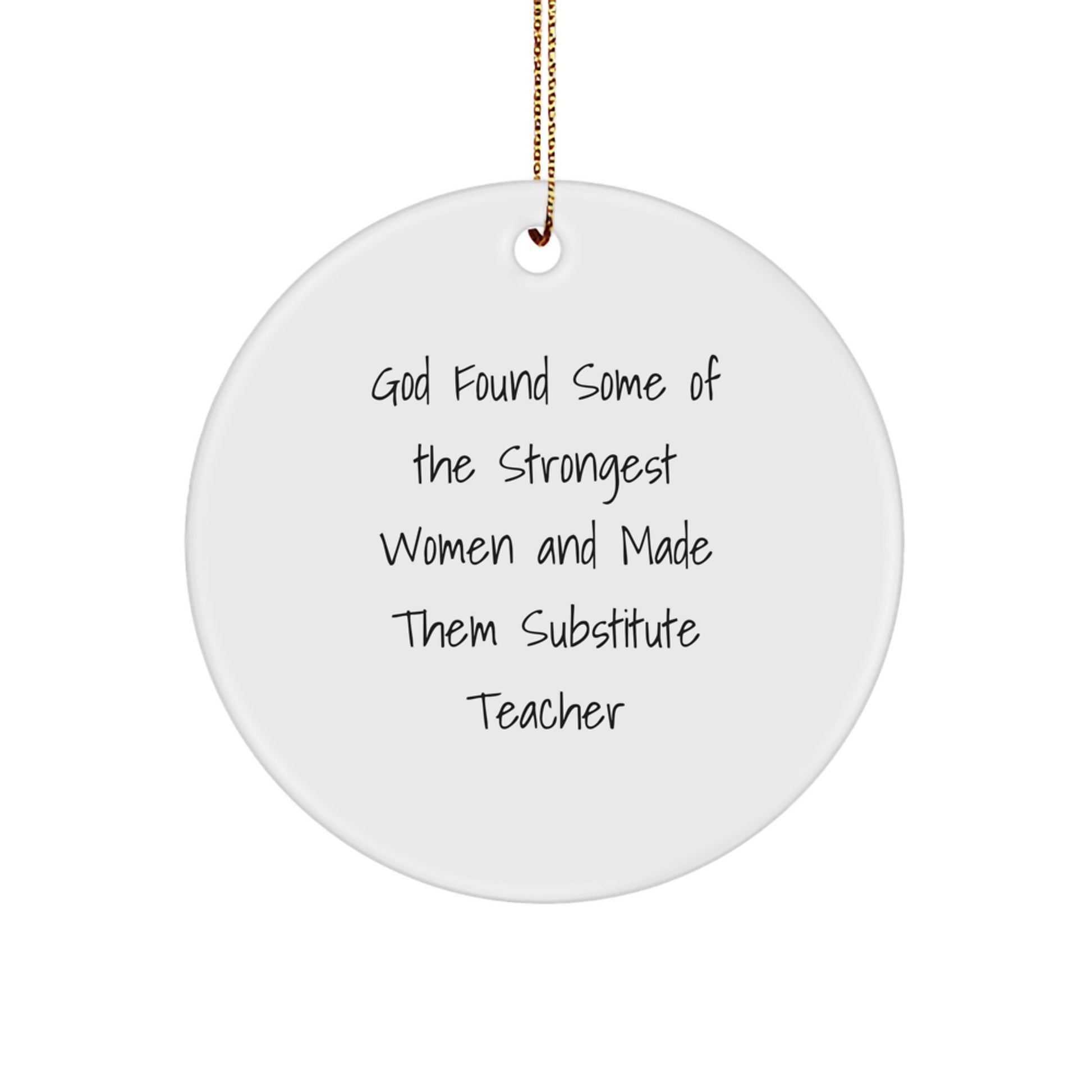 Funny Substitute Teacher Gifts from Women - God's Strongest Women Made Them Teachers Circle Ornament for Christmas - Image 1