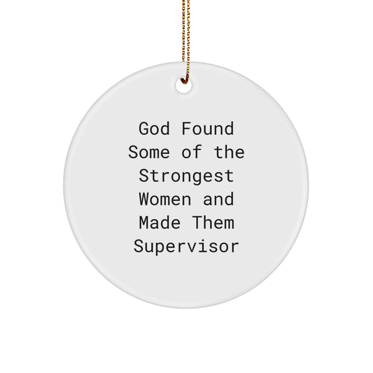 Funny Supervisor Gifts from Women, Supervisor Women Circle Ornament for Christmas Unique Gifts, God Found Some Of The Strongest Women And Made Them Supervisor - Image 1