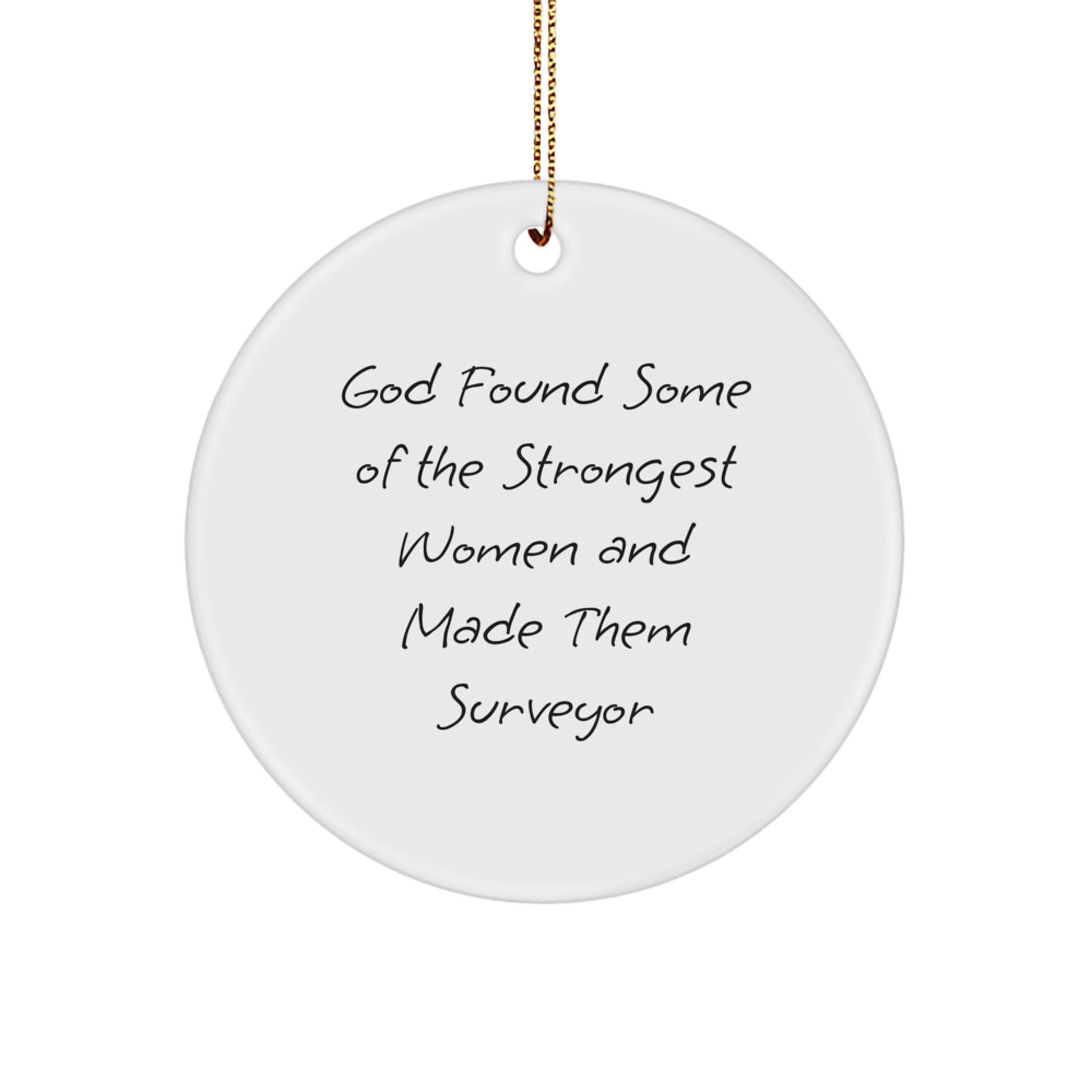 Funny Surveyor Gifts for Christmas - God Found Some Of The Strongest Women And Made Them Surveyor Circle Ornament from Friends - Image 1