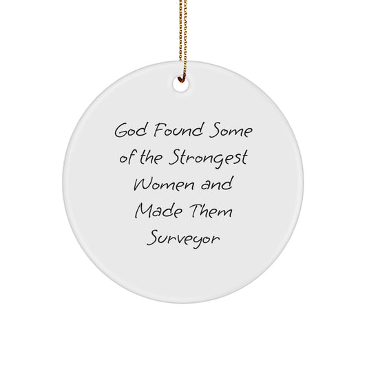 Funny Surveyor Gifts for Christmas - God Found Some Of The Strongest Women And Made Them Surveyor Circle Ornament from Friends - Image 1