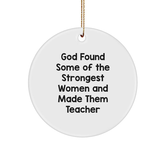 Funny Teacher Gifts from Men - Inspirational Circle Ornament, Quote: God Found Some Of The Strongest Women, Perfect for Teachers, Christmas Unique Gifts for Women - Image 1