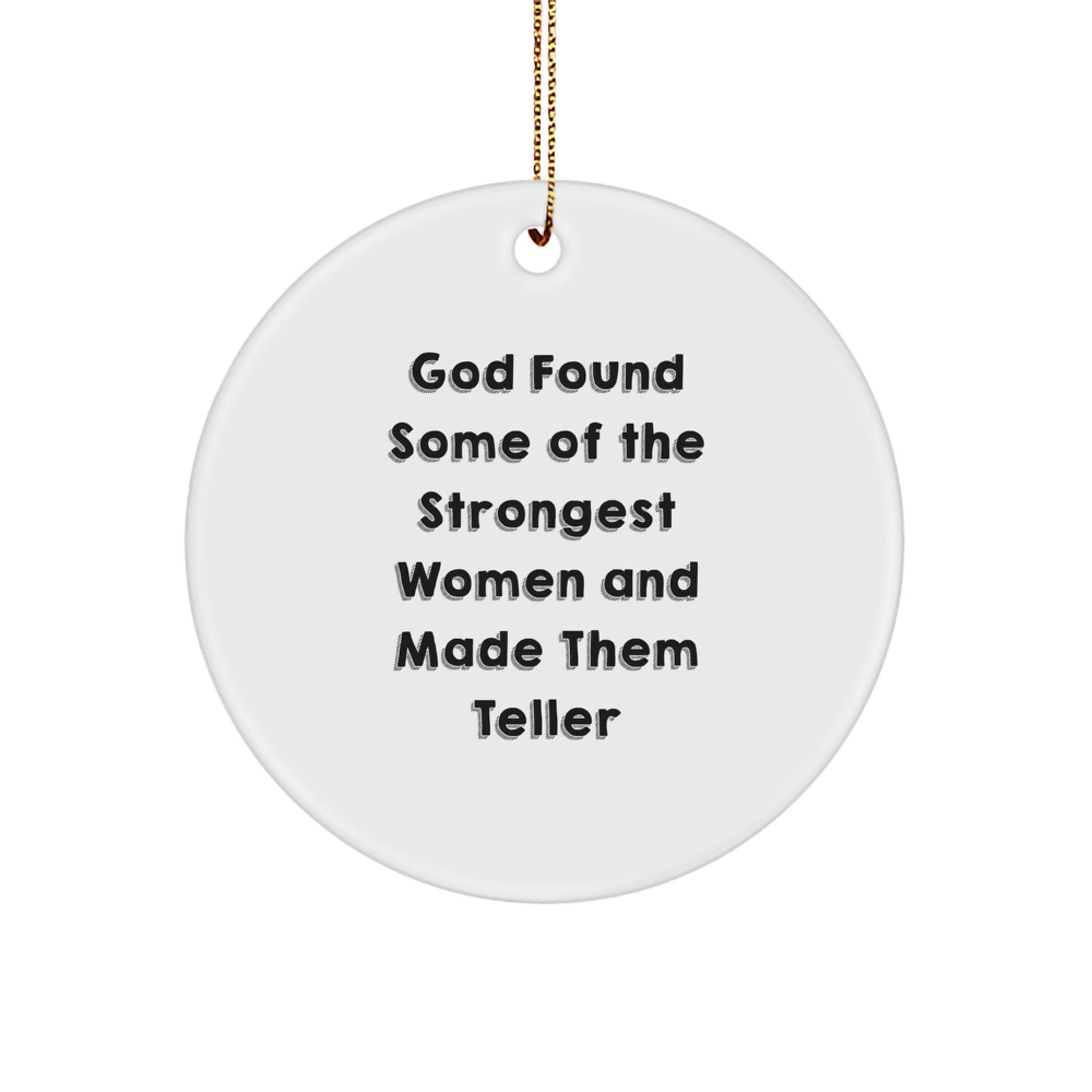 Funny Christmas Teller Circle Ornament Gifts from Women for Teller Friends and Family, Inspirational Strong Women Quote, White Color, Durable MDF, High-Gloss Finish - Image 1