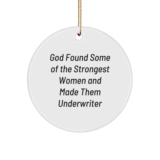 Underwriter Circle Ornament, Funny Quote, Gifts from Men to Friends on Christmas, Unique Underwriter Gift - Image 1