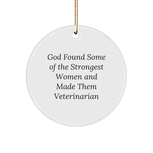 Funny Veterinarian Gifts for Women Friends - God Found Some Of The Strongest Women And Made Them Veterinarian Circle Ornament for Christmas - Image 1