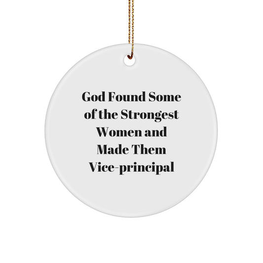 Funny Vice-principal Gifts, Circle Ornament - God Found Some Of The Strongest Women And Made Them Vice-principal - Christmas Unique Gifts from Friends or Family - Image 1