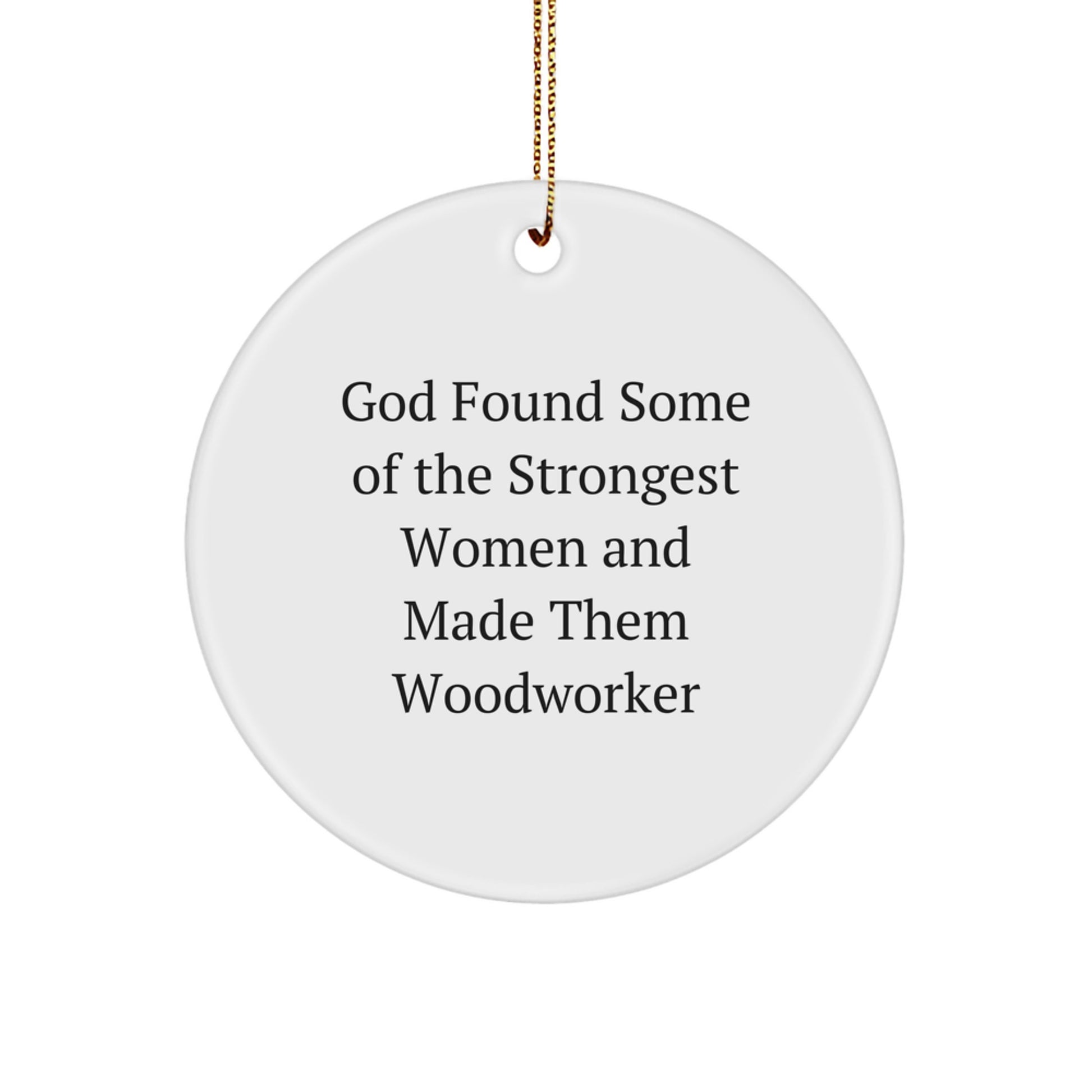 Funny Woodworker Gifts from Friends, Inspirational Circle Ornaments for Men, Women, and Family, Christmas Unique Gifts for Woodworker Enthusiasts - Image 1