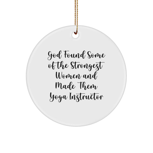 Funny Yoga Instructor Gifts from Friends for Men or Women - God Found Some Of The Strongest Women And Made Them Yoga Instructor - Circle Ornament for Christmas Unique Gifts - Image 1