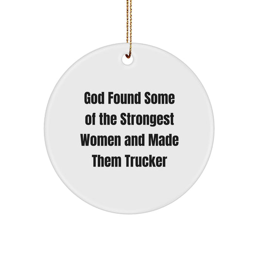 Funny Trucker Gifts from Men to Women - God Found Some Trucker Quote Circle Ornament, Christmas Unique Gifts - Image 1