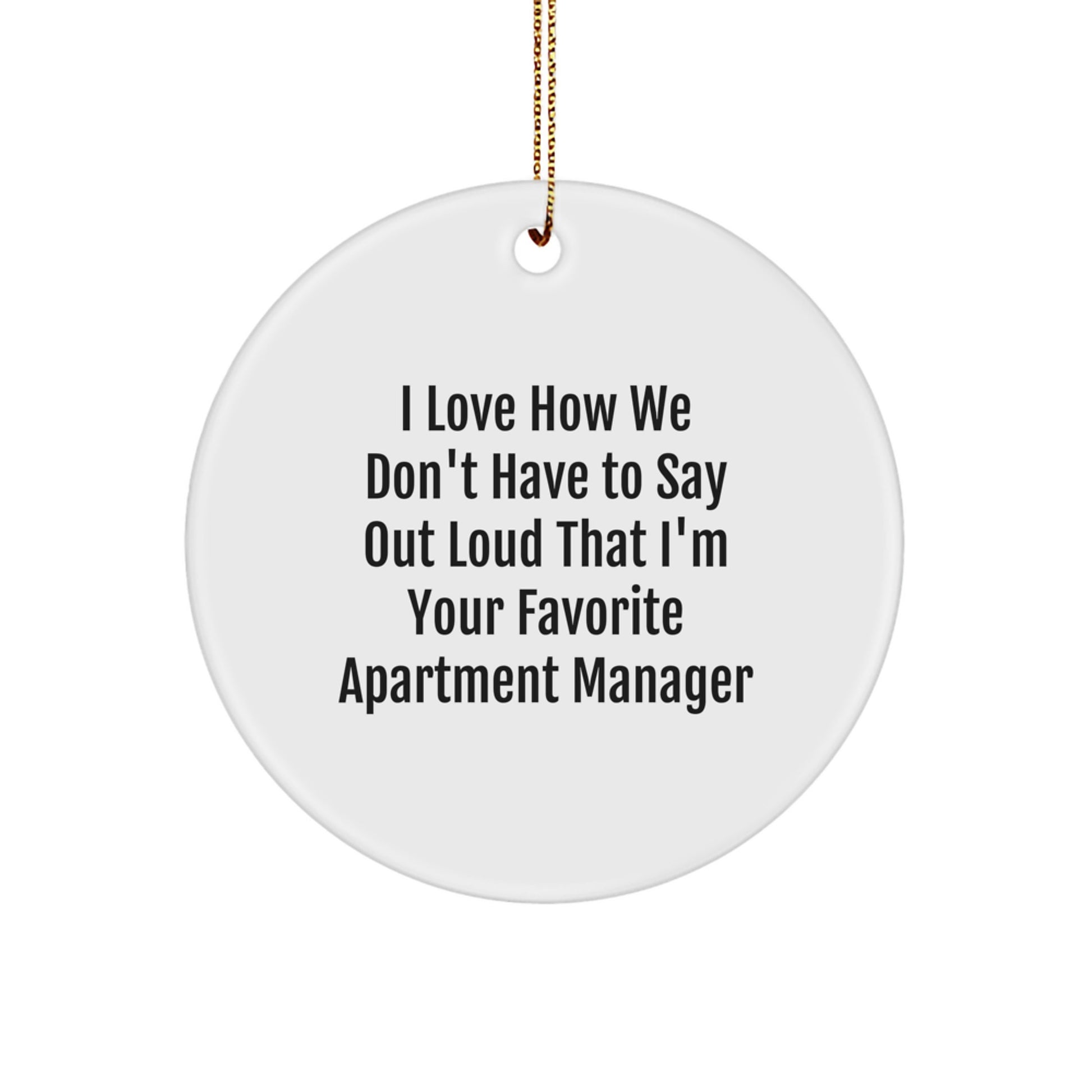Funny Gifts from Family to Their Favorite Apartment Manager - 'I Love How We Don't Have To Say Out Loud' Circle Ornament for Christmas Unique Gifts - Image 1
