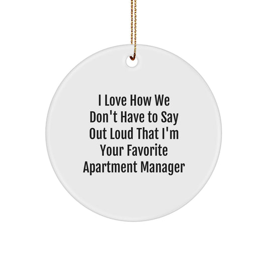 Funny Gifts from Family to Their Favorite Apartment Manager - 'I Love How We Don't Have To Say Out Loud' Circle Ornament for Christmas Unique Gifts - Image 1