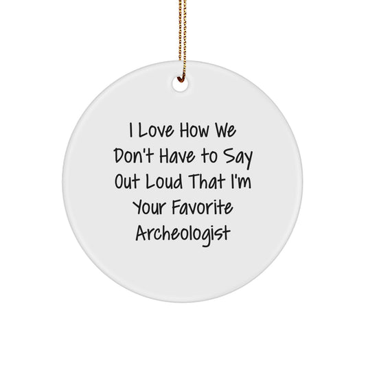 Funny Archeologist Gifts for Christmas, Circle Ornament for Favorite Archeologist Friends - Image 1