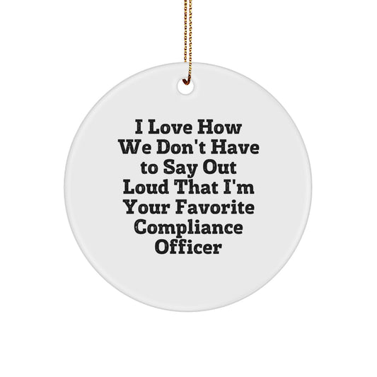 Funny Compliance Officer Gifts from Friends to Men - I Love How We Don't Have To Say Out Loud That I'm Your Favorite Compliance Officer Christmas Unique Gifts - Image 1