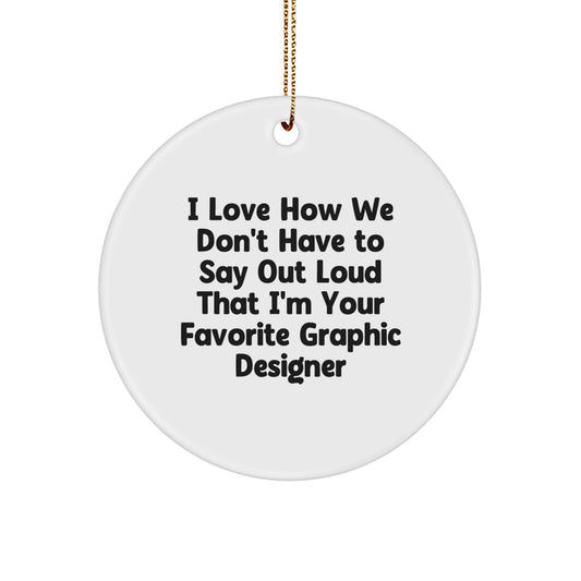 Funny Gifts from Friends for the Favorite Graphic Designer, Circle Ornament with Vibrant Quote, Unique Christmas Unique Gift Ideas for Her or Him - Image 1