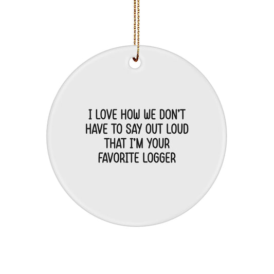 Funny Logger Gifts from Friends for Loggers, Circle Ornament Christmas Unique Presents for Men, Women - Image 1