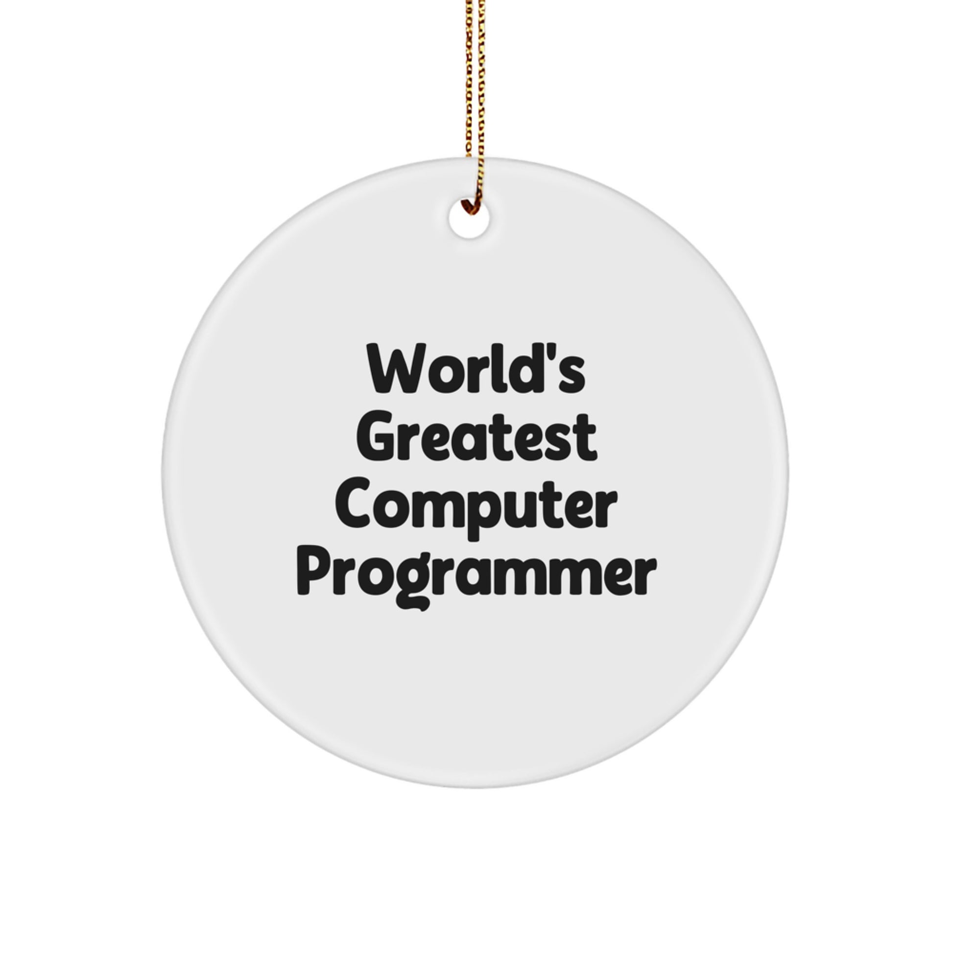 Funny World's Greatest Computer Programmer Gift for Friends, Inspirational Computer Programmer Circle Ornament, Christmas Unique Gifts from Family to Computer Programmer - Image 1