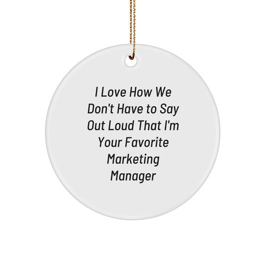 Funny Marketing Manager Gifts Circle Ornament - Gifts from Friends to Marketing Manager - I Love How We - White Christmas Decoration - Image 1