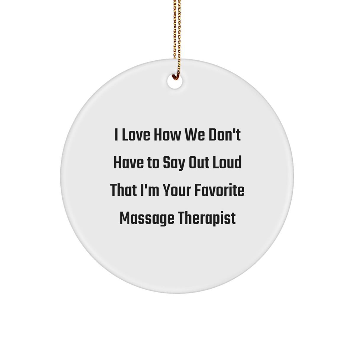 Funny Massage Therapist Gifts from Friends - Circle Ornament for Christmas Unique Gifts, Funny Quote for Massage Therapist, Circle Ornament - Image 1