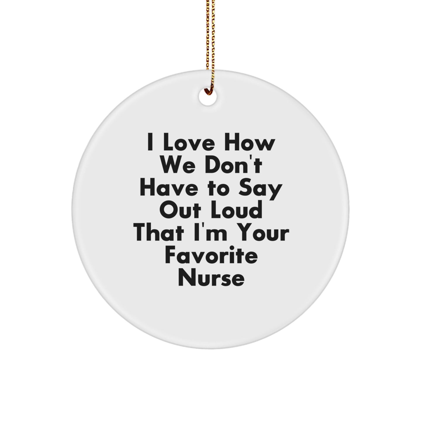 Nurse Gifts, Funny Quote Circle Ornament, Gifts from Men, Gifts for Nurse, Christmas Unique - Image 1