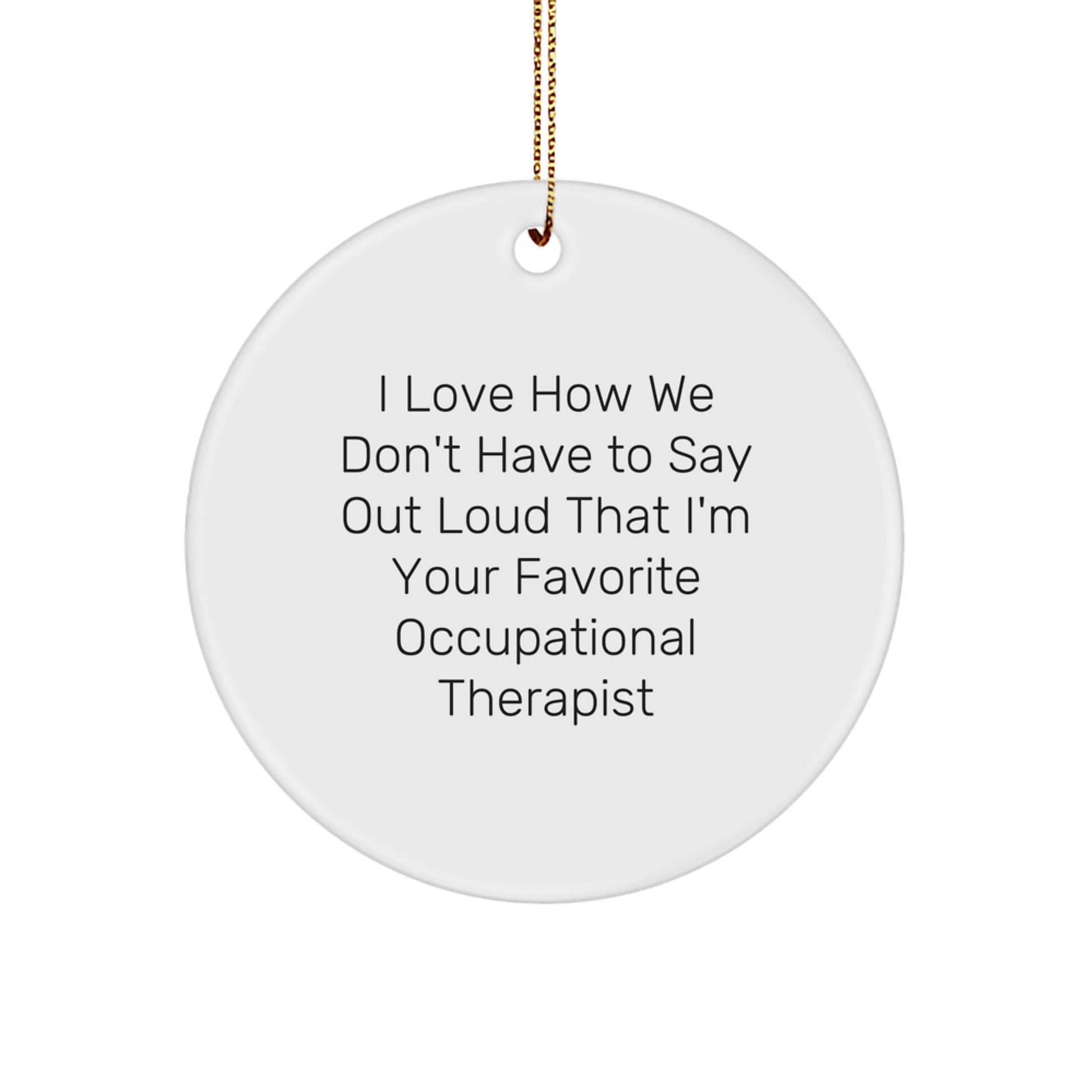 Occupational Therapist Gifts, Funny Quote Circle Ornament, Gifts from Friends, Gifts for Occupational Therapist, Christmas Unique - Image 1