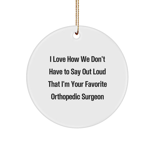 Orthopedic Surgeon Favorite Gifts for Christmas Circle Ornament with Funny Quote, Gifts from Men to Women, Friends, Coworkers, Family - Image 1