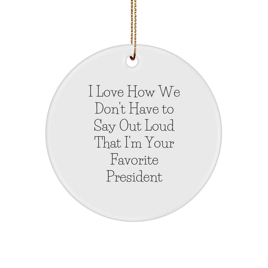 Funny President Quote Gifts from Friends, Circle Ornament for President Fans, Christmas Unique Gifts for Men, White MDF Material - Image 1