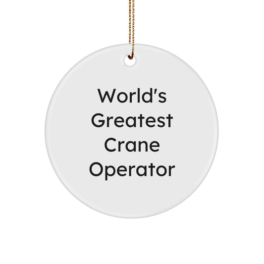Funny Crane Operator Gift for Friends, Unique Circle Ornament from, World's Greatest Crane Operator Lover, Crane Operator Lover Christmas Unique Gifts, Gifts for Crane Operator Friends - Image 1