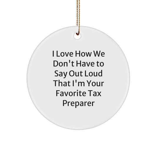 Funny Tax Preparer Gift, Circle Ornament Quote - Gifts from Friends for Favorite Tax Preparer, Christmas Unique Gifts - Image 1