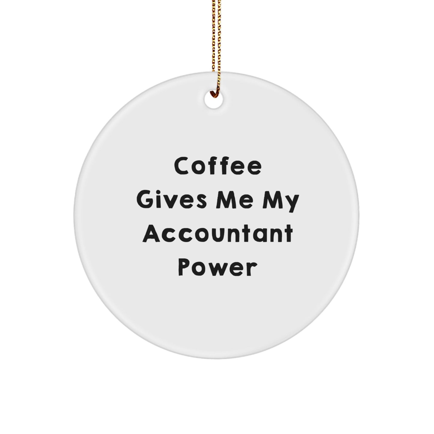 Funny Accountant Gifts from Friends - 'Coffee Gives Me My Accountant Power' Circle Ornament for Christmas - Image 1