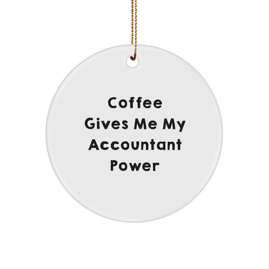 Funny Accountant Gifts from Friends - 'Coffee Gives Me My Accountant Power' Circle Ornament for Christmas - Image 1