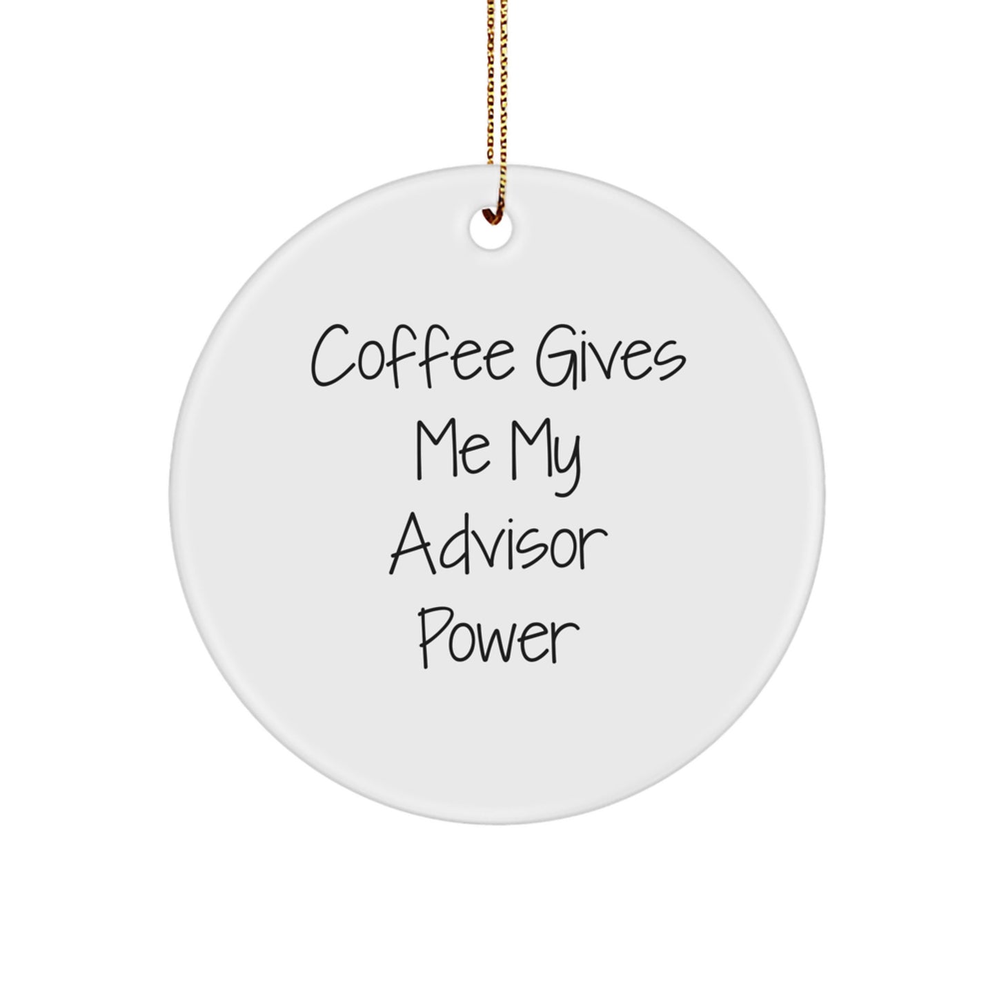 Funny Advisor Gifts from Friends, Circle Ornament with Coffee Quote, Christmas Unique Gifts for Advisor, Lightweight MDF Ornament - Image 1