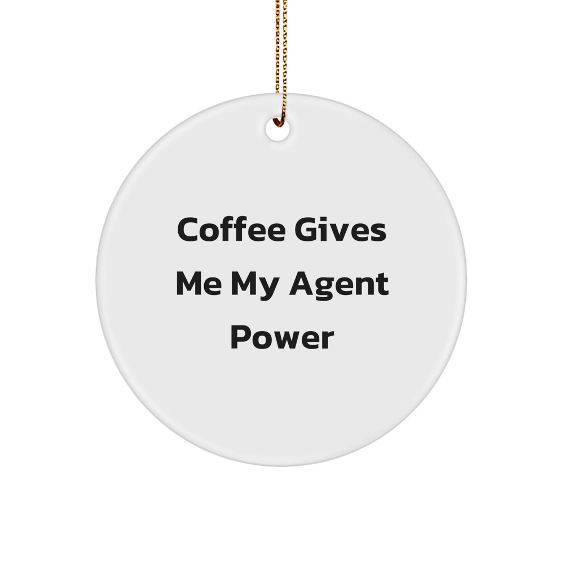 Agent Power Circle Ornament Gifts from Friends to Agent, Coffee Quote, Christmas Unique Gifts - Image 1