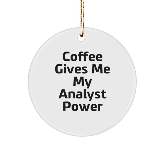 Funny Analyst Gifts from Friends for Men, Coffee Gives Me My Analyst Power White Circle Ornament for Christmas - Image 1