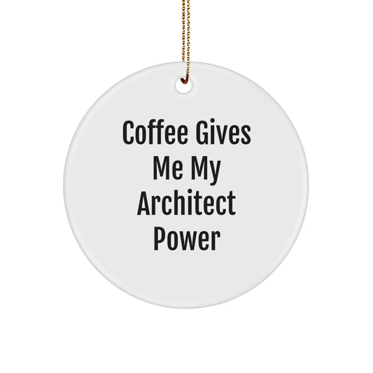 Architect Circle Ornament, Funny Coffee Quote, Gifts for Men, Women, Friends, Coworkers, Family, Christmas Unique Ornament - Image 1