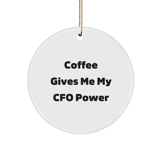 Funny CFO Gifts from Friends for CFOs - 'Coffee Gives Me My CFO Power' Circle Ornament, White, 2.75'' - Image 1