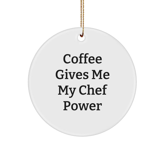 Chef Gifts from Friends - 'Coffee Gives Me My Chef Power' Circle Ornament, White, Christmas Unique Presents for Men, Women, or Family - Image 1