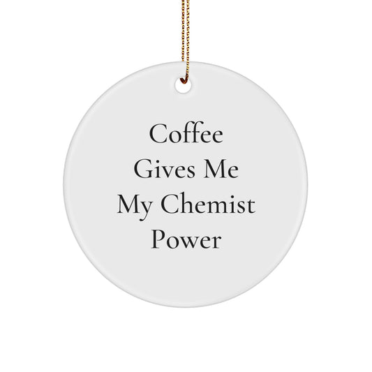 Chemist Gifts from Friends, Funny Circle Ornament for Men, Women, Family - 'Coffee Gives Me My Chemist Power' Christmas Unique Gifts - Image 1